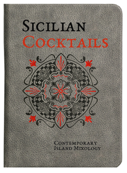 Imitation Leather Sicilian Cocktails: Contemporary Island Mixology Book