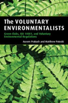 Paperback The Voluntary Environmentalists: Green Clubs, ISO 14001, and Voluntary Environmental Regulations Book