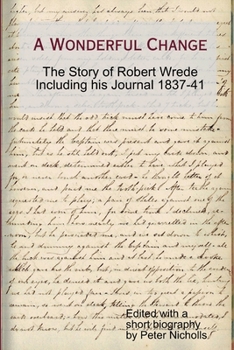 Paperback A Wonderful Change - the story of Robert Wrede including his Journal 1837-41 Book