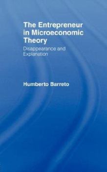 Paperback The Entrepreneur in Microeconomic Theory: Disappearance and Explanaition Book