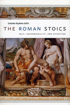 Paperback The Roman Stoics: Self, Responsibility, and Affection Book