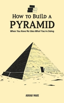 Paperback How To Build A Pyramid/Abrar Nari/NextStage Publishing Book