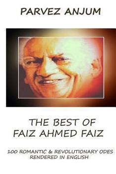 Paperback The Best of Faiz Ahmed Faiz: One hundred romantic & revolutionary odes rendered in English Book