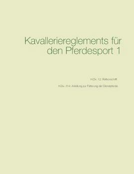Paperback Kavalleriereglements für den Pferdesport 1: H.Dv. 12: Reitvorschrift - H.Dv. 314: Anleitung zur Fütterung der Dienstpferde [German] Book
