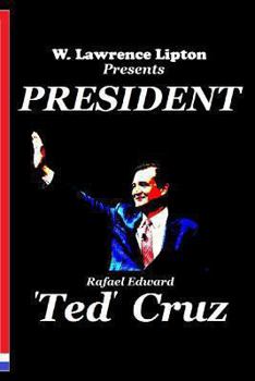 Paperback President Ted Cruz: The 2016 Election and America's Future Book
