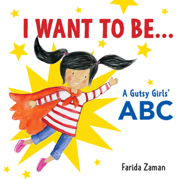 Board book I Want to Be...: A Gutsy Girls' ABC Book