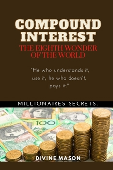 Paperback COMPOUND INTEREST. The eighth wonder of the world.: Millionaires secrets. Book