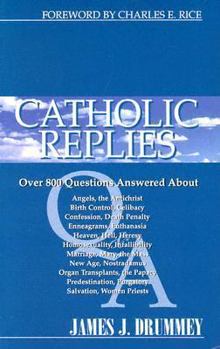 Paperback Catholic Replies: The Over 800 Questions Answered about Angels, the Antichrist, Birth Control, Celibacy, Confession, Death Penalty, Enne Book