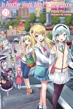 異世界はスマートフォンとともに。 21 - Book #21 of the In Another World With My Smartphone Light Novel