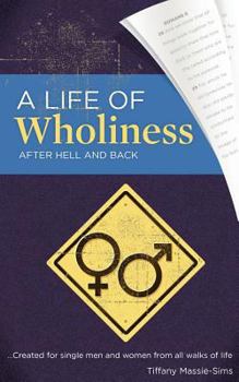 Paperback A Life of Wholiness After Hell and Back Book