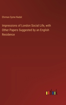 Hardcover Impressions of London Social Life, with Other Papers Suggested by an English Residence Book