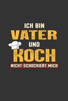 Paperback Ich bin vater und Koch nichts Schockiert mich: A5 Notizbuch - Notebook - Notizheft - Punktraster - Vater und Koch, Kochen, Chefkoch, K?che - Dotgrid - [German] Book