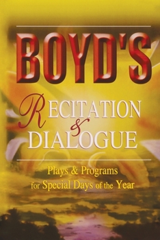 Paperback Boyd's Recitation & Dialogue: Plays & Programs for Special Days of the Year Book
