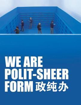 We Are Polit-Sheer-Form: Hong Hao, Xiao Yu, Song Dong, Liu Jianhua, Leng Lin