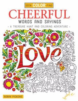 Paperback Seek, Color, Find Cheerful Words and Sayings: A Treasure Hunt and Coloring Adventure Book