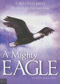 Paperback A Mighty Eagle: A Beloved Bird: The Search for True Love Series Book