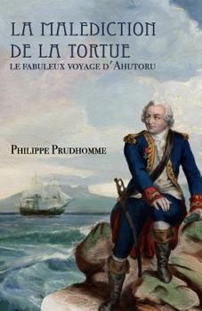 La mal�diction de la tortue: Le fabuleux voyage d'Ahutoru