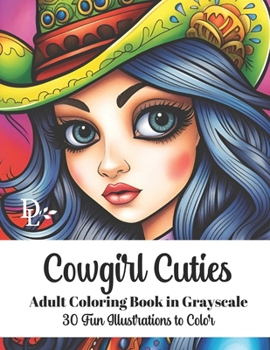 Paperback Cowgirl Cuties - Adult Coloring Book in Grayscale: 30 Fun Illustrations to Color Book