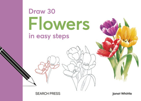 Hardcover Draw 30: Flowers: In Easy Steps Book