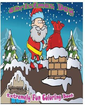 Paperback Christmas Day: Extremely Fun Coloring Books Book