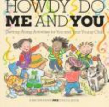 Howdy Do Me and You: Getting Along Activities for You and Your Young Child (A Brown Paper Preschool Book) - Book  of the Brown Paper Preschool Books