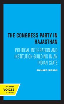 Congress Party in Rajasthan: Political Integration and Institution Building in an Indian State (Center for South & Southeast Asia Studies) - Book  of the Center for South and Southeast Asia Studies, UC Berkeley