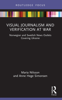 Visual Journalism and Verification at War: Norwegian and Swedish News Outlets Covering Ukraine