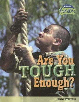 Paperback Are You Tough Enough?: Body Systems (Raintree Fusion) Book