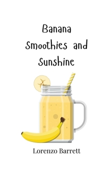 Banana Smoothies and Sunshine