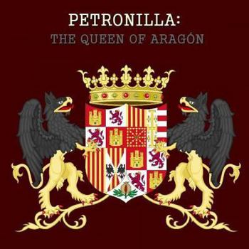 Paperback Petronilla: The Queen of ARAGON Book