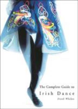 Paperback The Complete Guide to Irish Dance Book