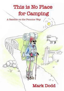 Paperback This Is No Place For Camping! Rambling Along the Pennine Way Book