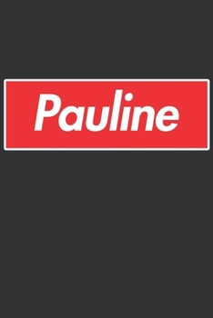 Pauline: Pauline Planner Calendar Notebook Journal, Personal Named Firstname Or Surname For Someone Called Pauline For Christmas Or Birthdays This ... Personolised Custom Name Gift For Pauline