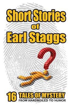 Paperback SHORT STORIES of EARL STAGGS: Mystery Tales from Hardboiled to Humor Book
