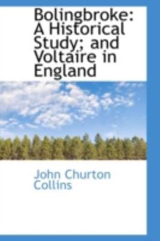 Bolingbroke : A Historical Study; and Voltaire in England