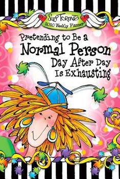 Calendar 2020 Weekly Planner: Pretending to Be a Normal Person Day After Day Is Exhausting 8" X 6" Book