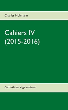 Paperback Cahiers IV (2015-2016): Gedankliches Vagabundieren [German] Book