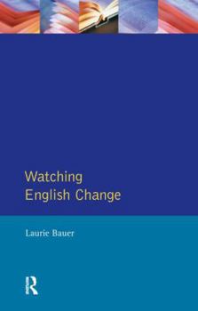 Hardcover Watching English Change: An Introduction to the Study of Linguistic Change in Standard Englishes in the 20th Century Book