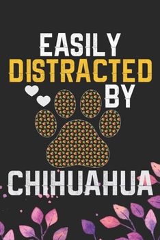 Paperback Easily Distracted by Chihuahua: Cool Chihuahua Dog Journal Notebook - Chihuahua Puppy Lover Gifts - Funny Chihuahua Dog Notebook - Chihuahua Owner Gif Book