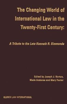 The Changing World of International Law in the Twenty-First Century:A Tribute to the Late Kenneth R. Simmonds