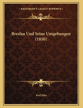 Paperback Breslau Und Seine Umgebungen (1850) [German] Book