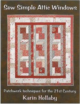 Paperback Sew Simple Attic Windows: Patchwork Techniques for the 21st Century Book