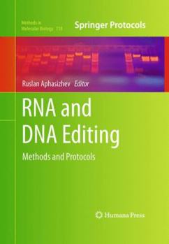 RNA and DNA Editing: Methods and Protocols (Methods in Molecular Biology Book 718) - Book #718 of the Methods in Molecular Biology