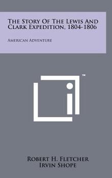 Hardcover The Story Of The Lewis And Clark Expedition, 1804-1806: American Adventure Book