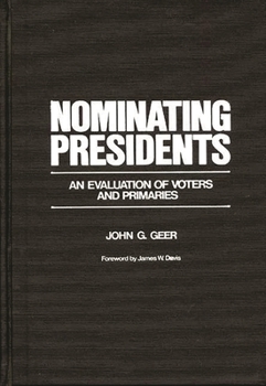 Hardcover Nominating Presidents: An Evaluation of Voters and Primaries Book
