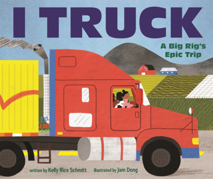 I Truck: A Big Rig's Epic Trip