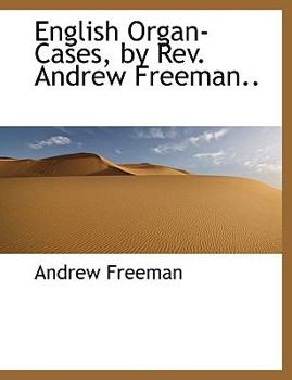 Paperback English Organ-Cases, by REV. Andrew Freeman.. Book