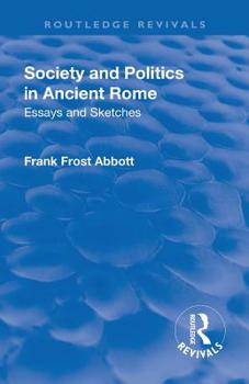 Paperback Revival: Society and Politics in Ancient Rome (1912): Essays and Sketches Book