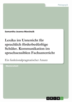 Paperback Lexika im Unterricht für sprachlich förderbedürftige Schüler. Kommunikation im sprachsensiblen Fachunterricht: Ein funktionalpragmatischer Ansatz [German] Book