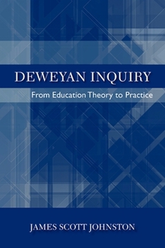 Paperback Deweyan Inquiry: From Education Theory to Practice Book